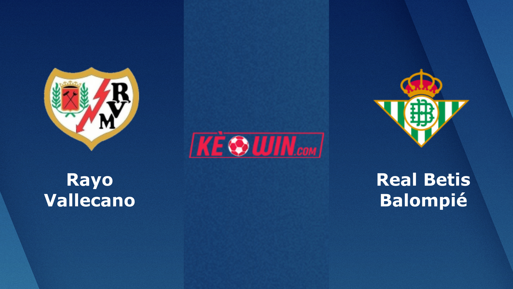 Rayo Vallecano vs Real Betis – Soi kèo bóng 00h30 18/03/2024 – VĐQG Tây Ban Nha
