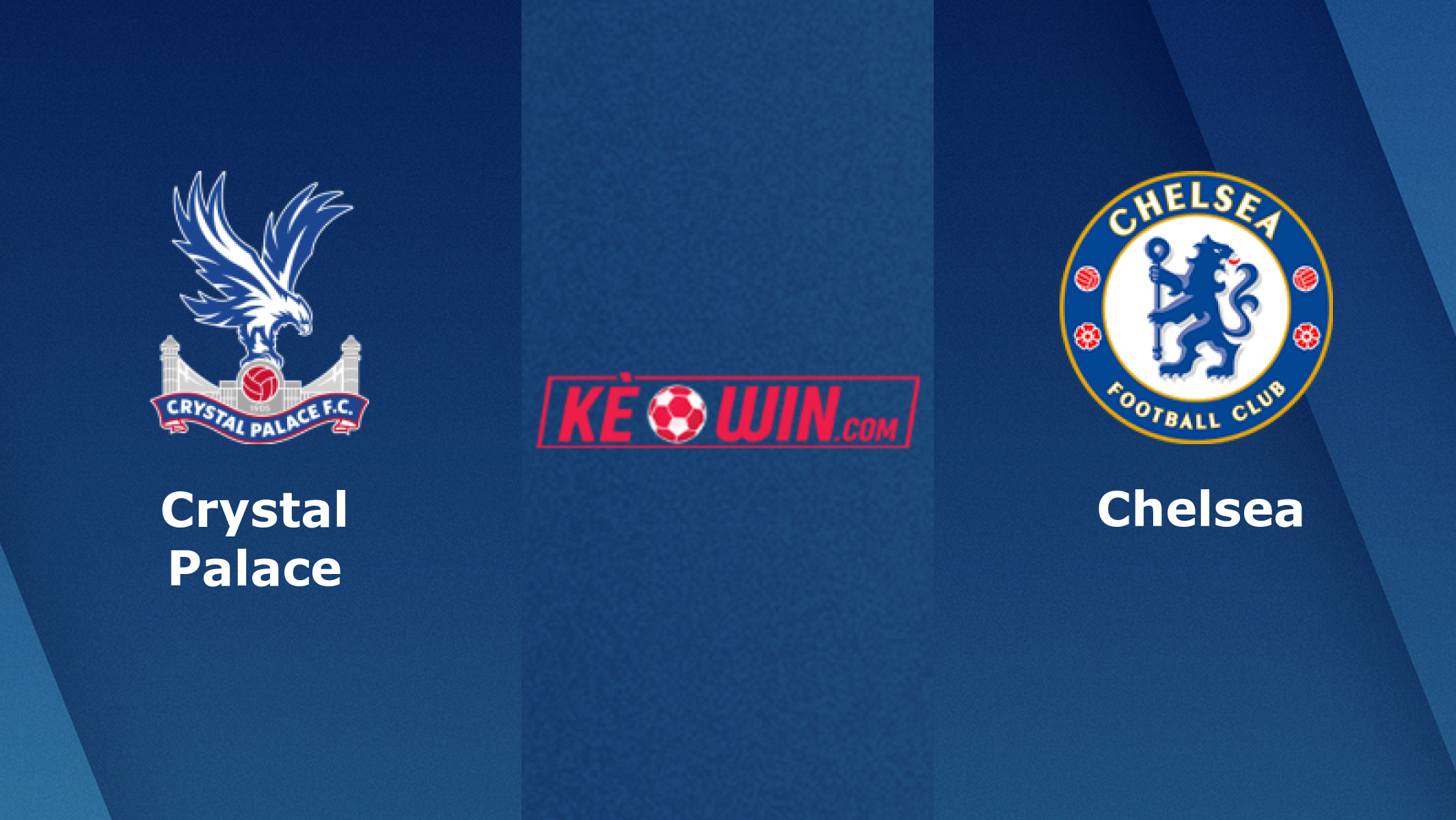 Crystal Palace vs Chelsea – Kèo bóng đá 22h00 04/01/2025 – Ngoại hạng Anh