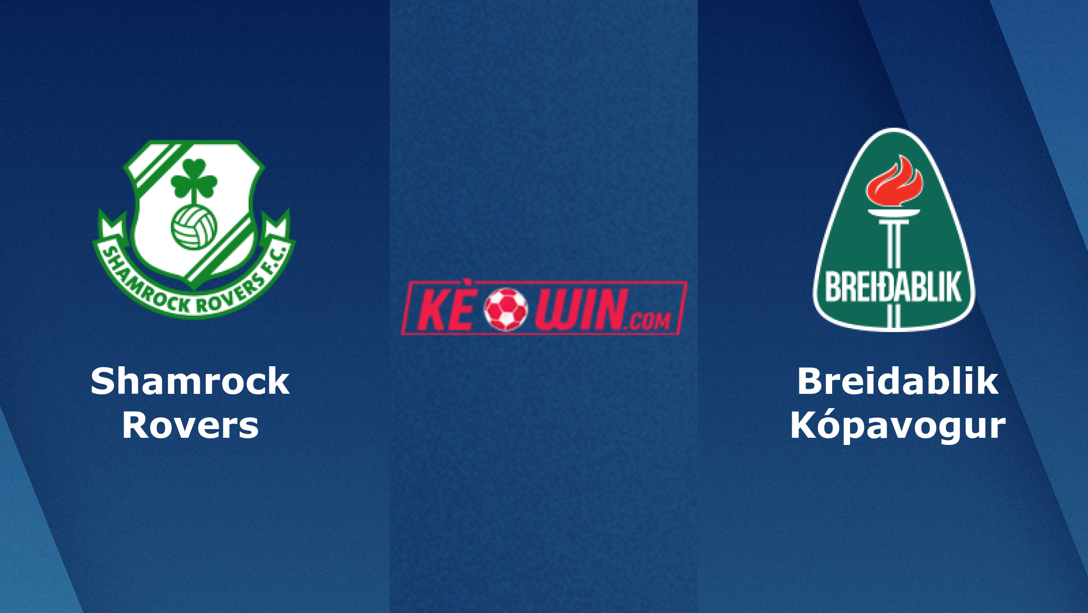 Breiðablik Kópavogur vs Shamrock Rovers – Soi kèo bóng 02h15 19/07/2023 – UEFA Champions League