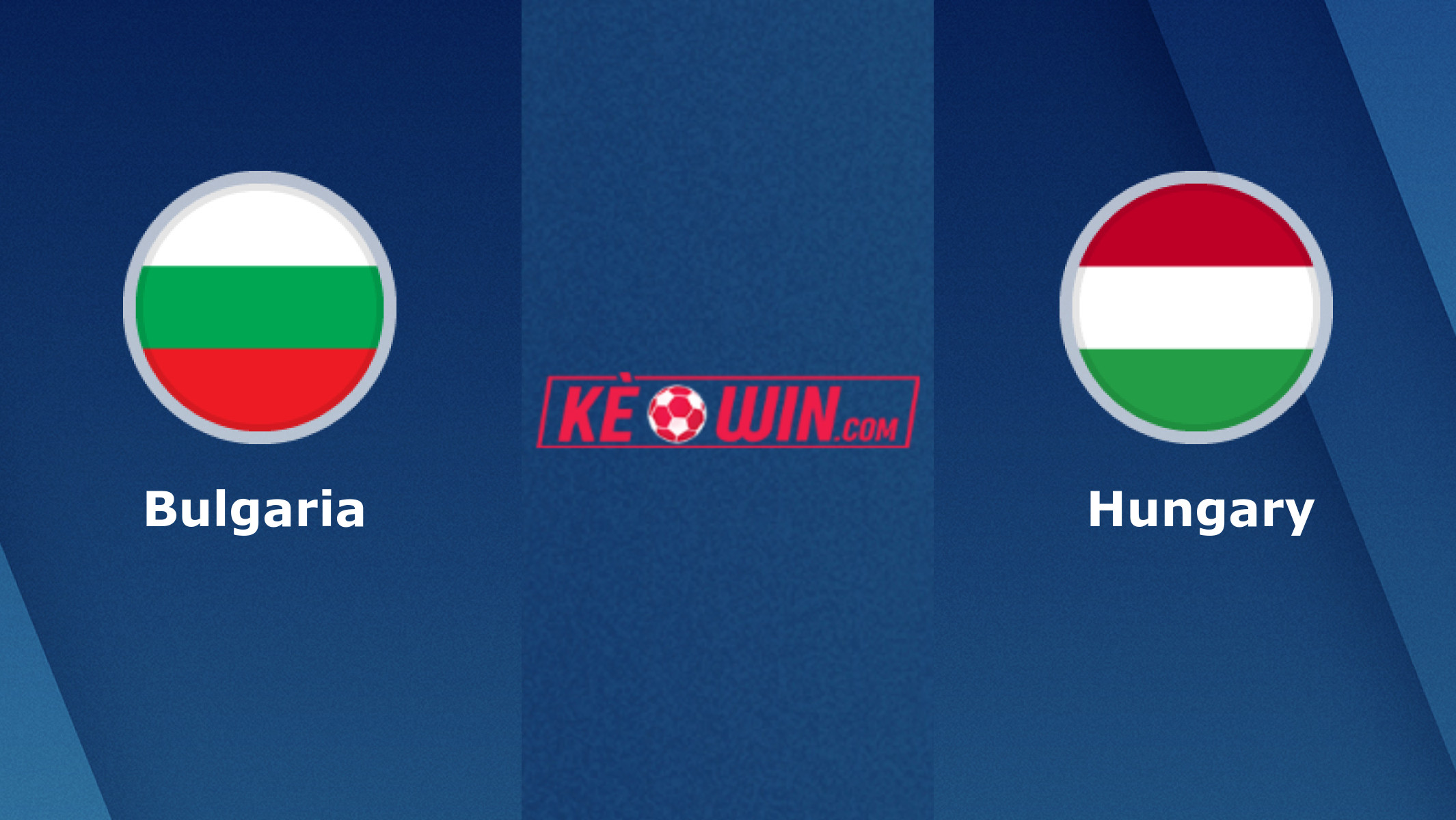 Bulgaria vs Hungary – Soi kèo bóng 00h00 17/11/2023 – Vòng loại Euro 2024