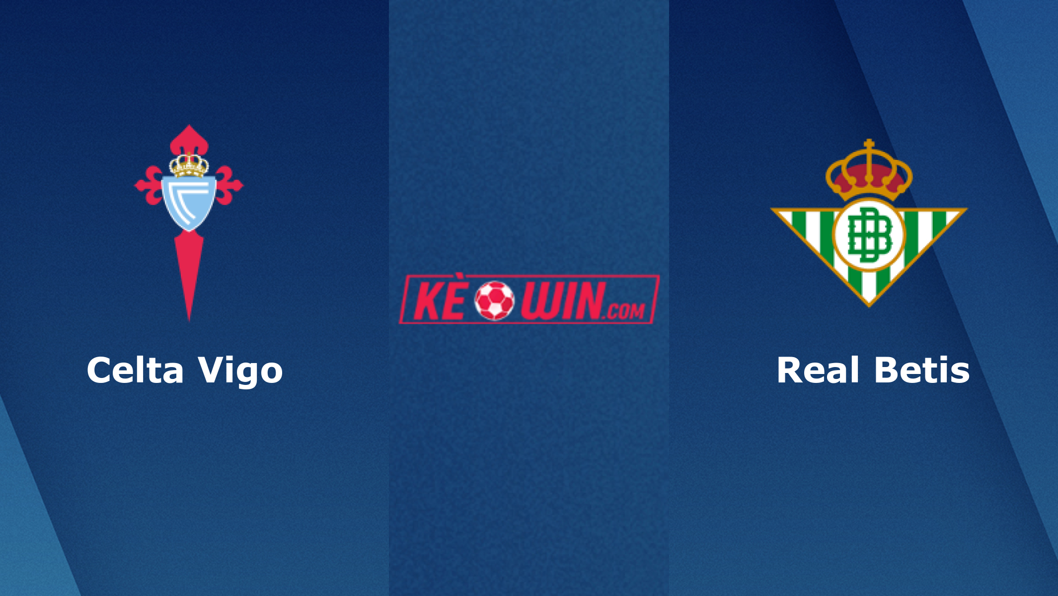 Celta Vigo vs Real Betis – Soi kèo bóng 01h15 04/01/2024 – VĐQG Tây Ban Nha