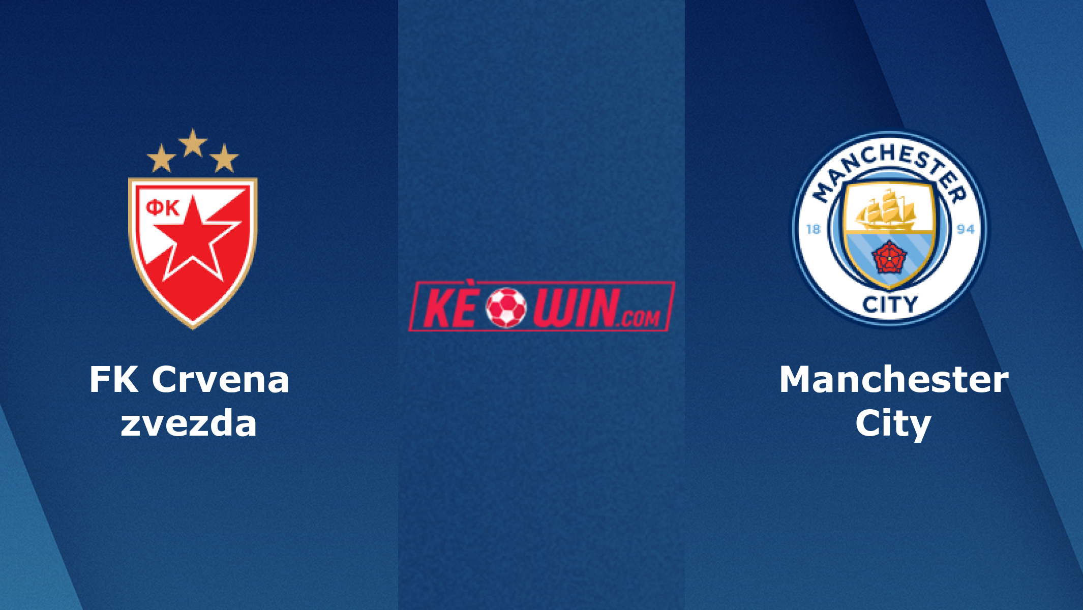 FK Crvena zvezda vs Manchester City – Soi kèo bóng 00h45 14/12/2023 – UEFA Champions League