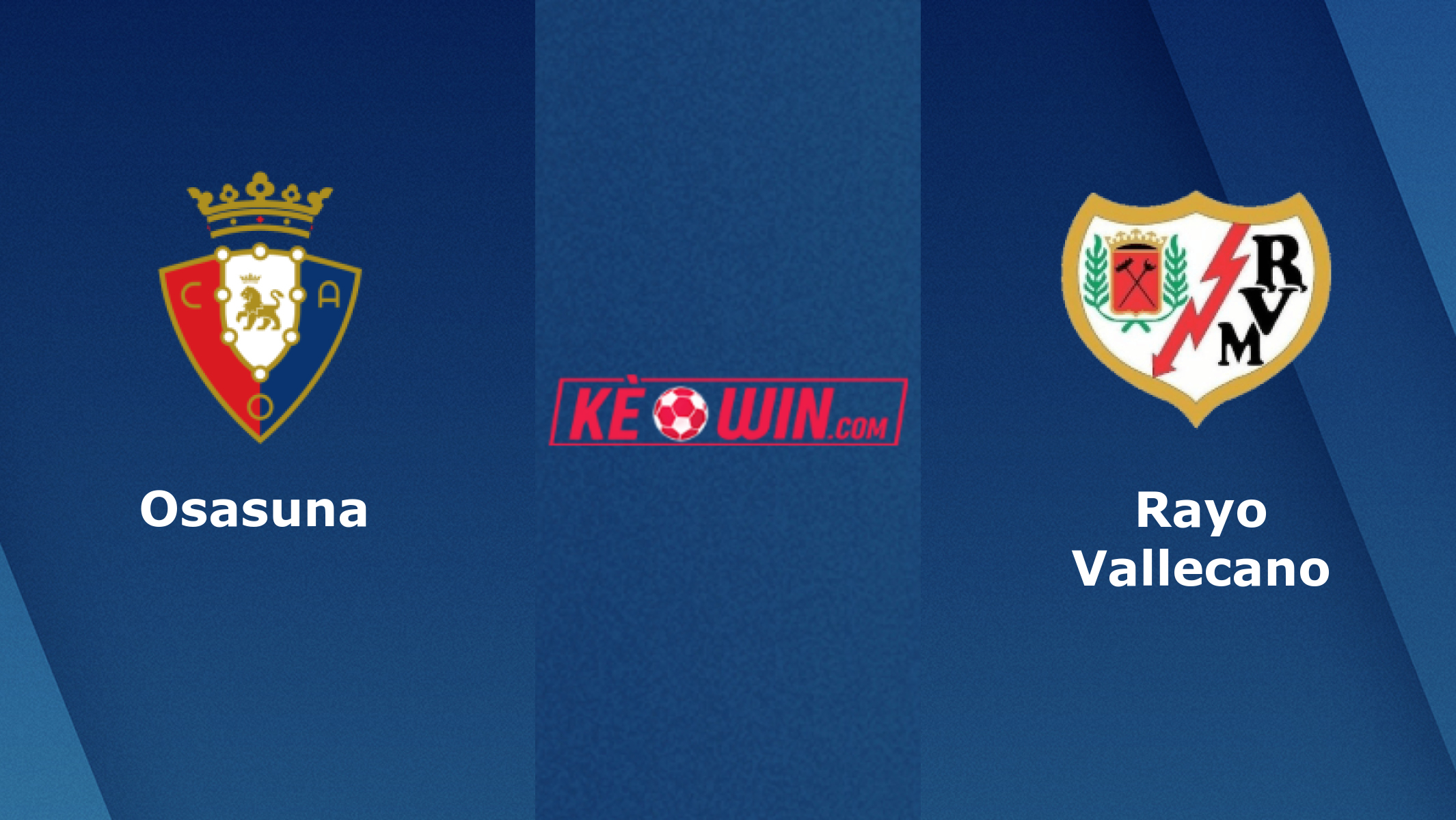 Osasuna vs Rayo Vallecano – Kèo bóng đá 00h30 20/01/2025 – VĐQG Tây Ban Nha