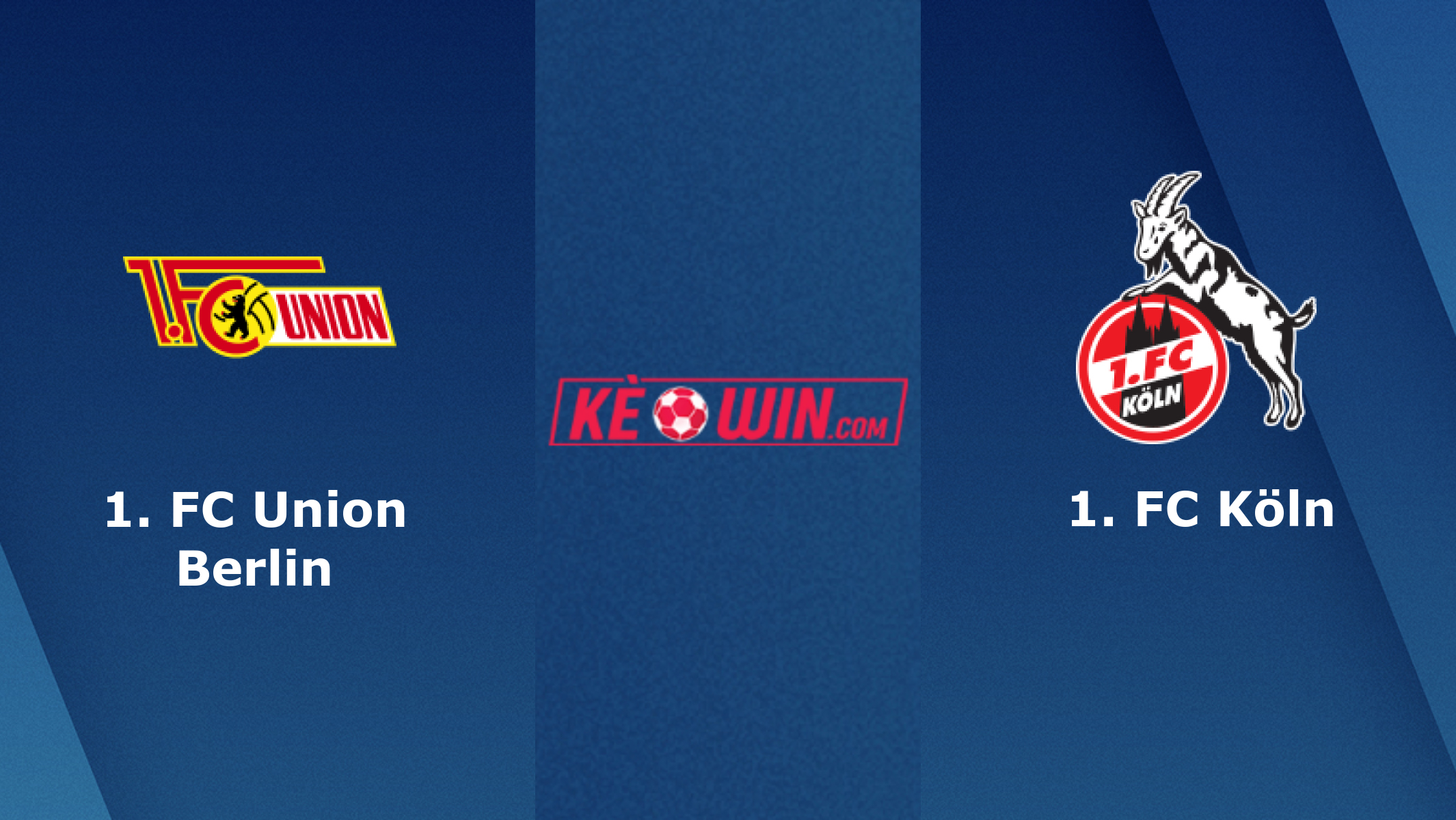 1. FC Union Berlin vs 1. FC Köln – Soi kèo bóng 00h30 21/12/2023 – VĐQG Đức