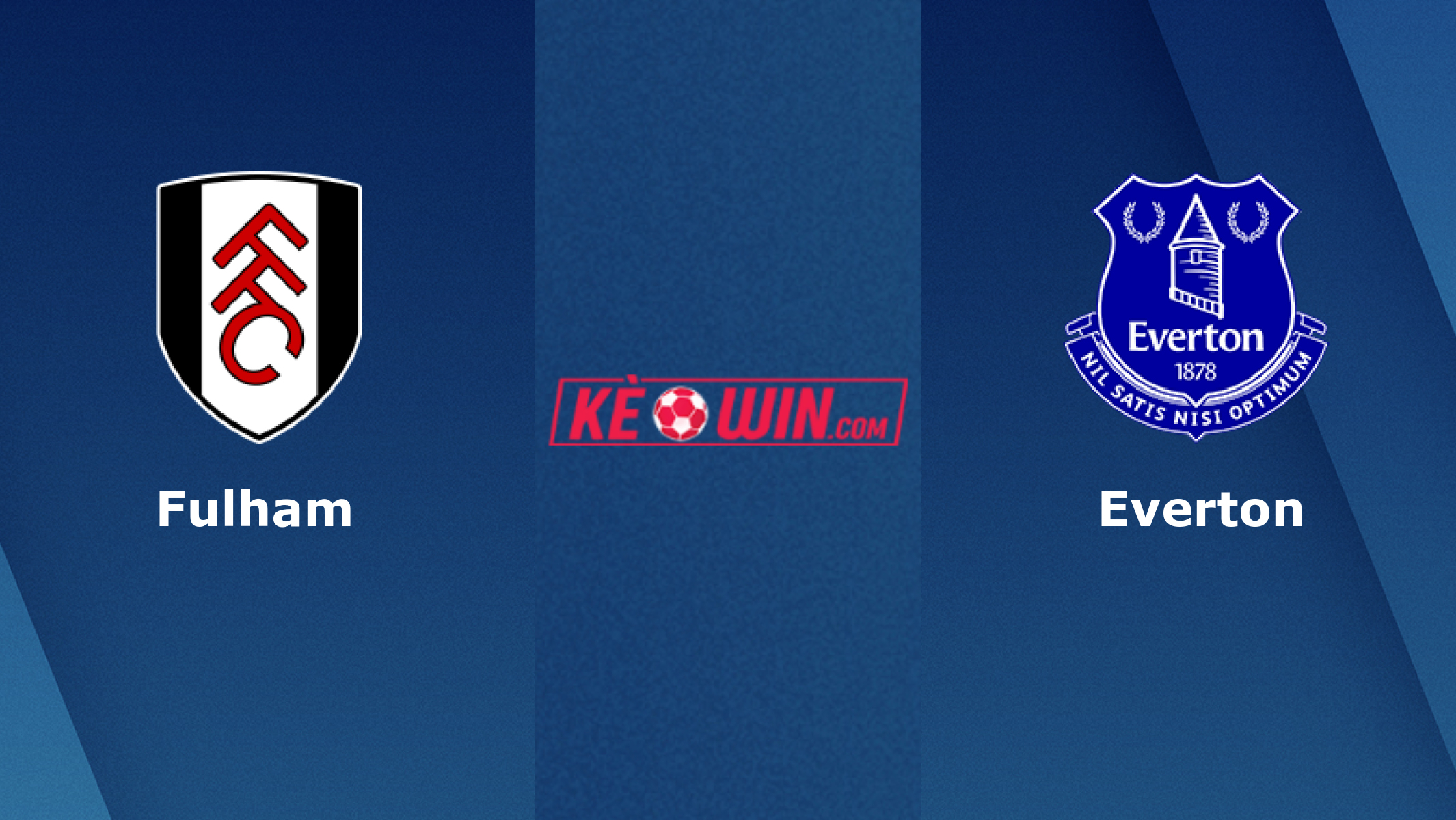 Fulham vs Everton – Soi kèo bóng 02h45 31/01/2024 – Ngoại hạng Anh