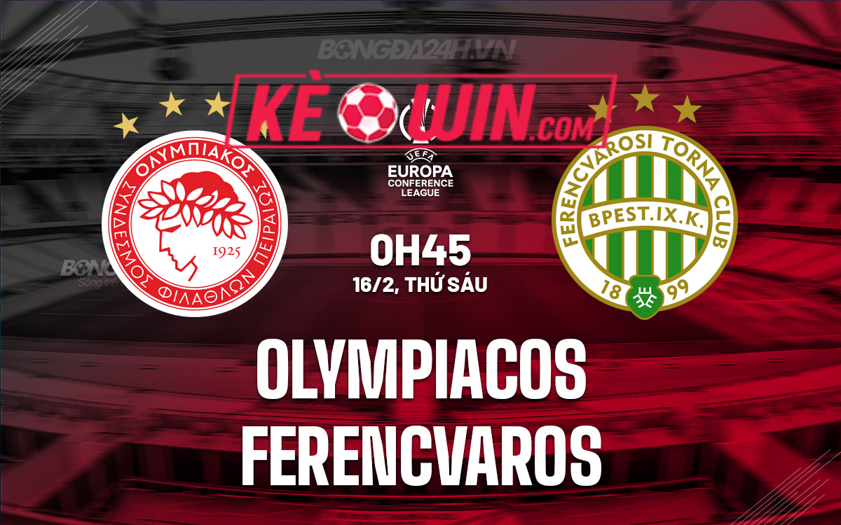 Ferencváros TC vs Olympiacos – Soi kèo bóng 03h00 23/02/2024 – UEFA Europa Conference League