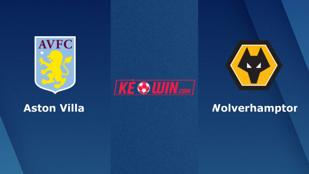Aston Villa vs Wolves – Soi kèo bóng 00h30 31/03/2024 – Ngoại hạng Anh