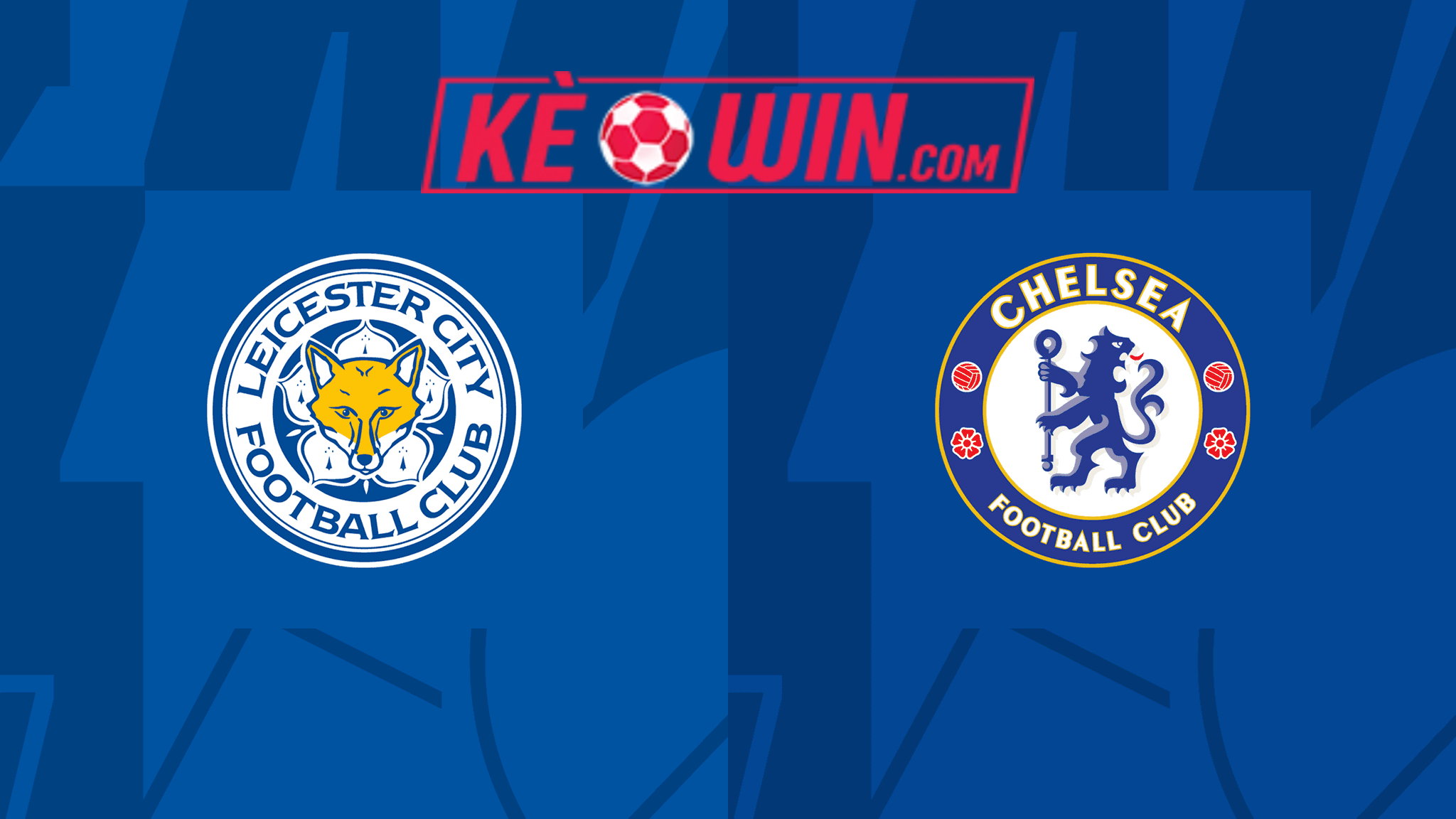 Chelsea vs Leicester City – Soi kèo bóng 19h45 17/03/2024 – Cúp FA