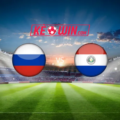 Nga vs Paraguay – Soi kèo bóng 00h00 26/03/2024 – Giao hữu quốc tế