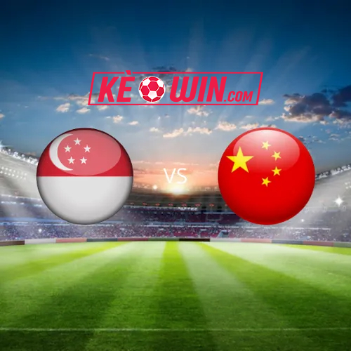 Trung Quốc vs Singapore – Soi kèo bóng 19h00 26/03/2024 – Vòng loại World Cup 2026