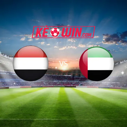 Yemen vs UAE – Soi kèo bóng 02h00 27/03/2024 – Vòng loại World Cup 2026