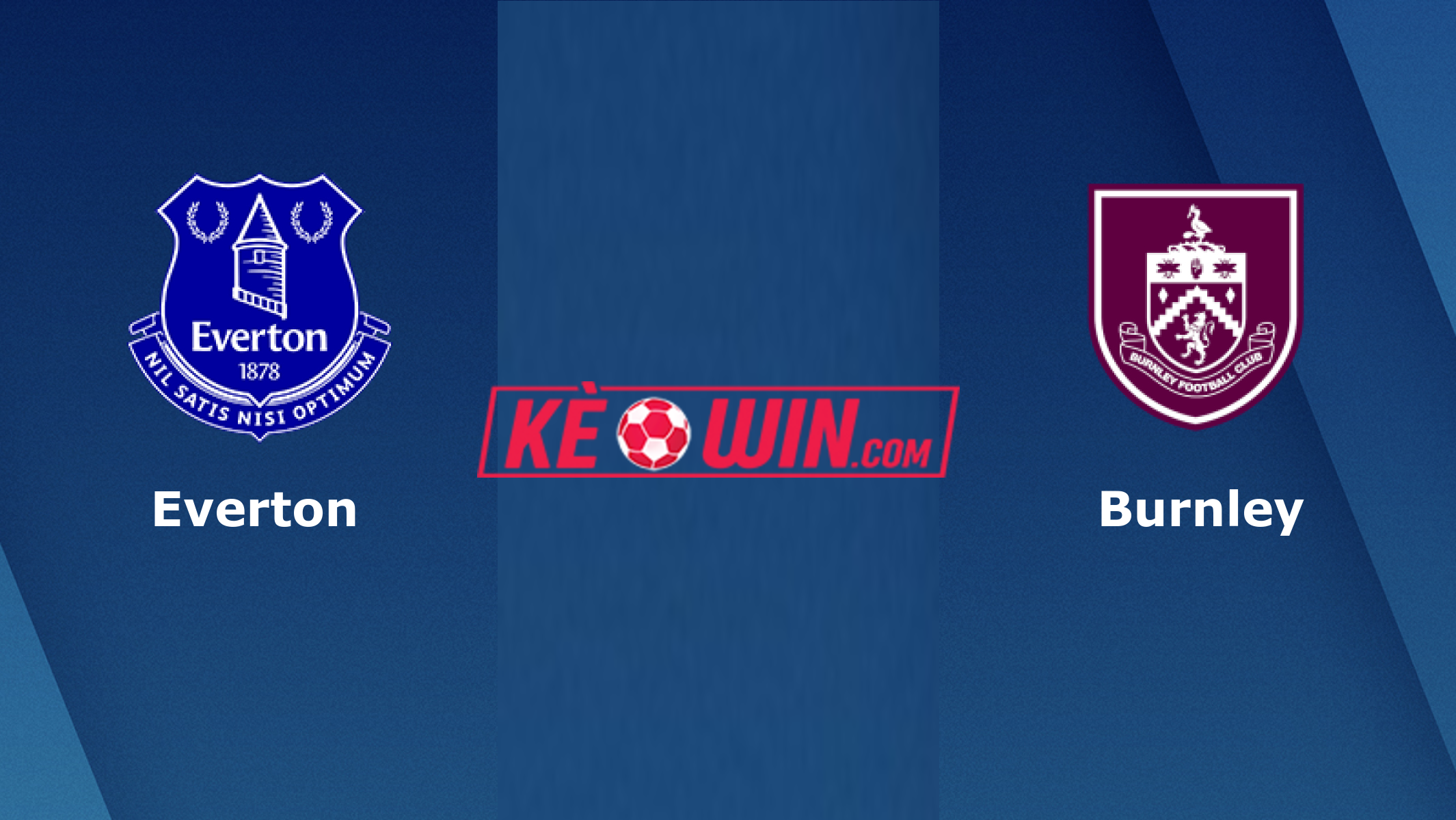 Everton vs Burnley – Soi kèo bóng 21h00 06/04/2024 – Ngoại hạng Anh