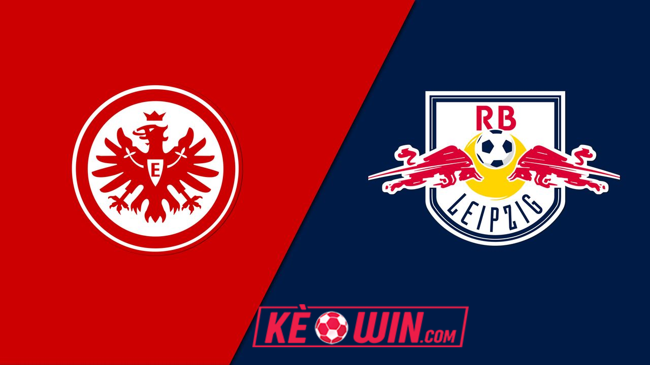 Eintracht Frankfurt vs RB Leipzig – Kèo bóng đá 20h30 18/05/2024 – VĐQG Đức