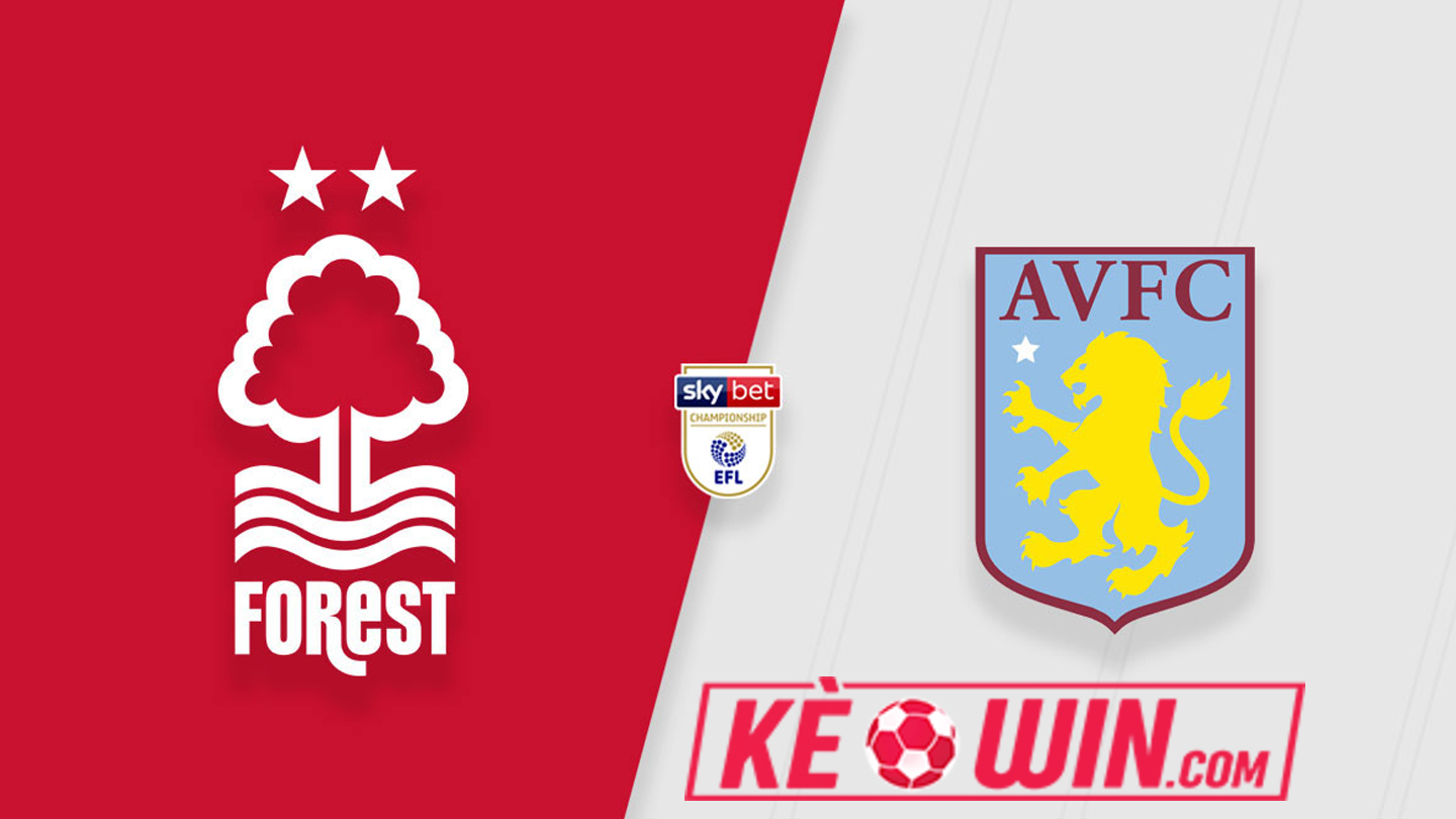 Nottingham Forest vs Aston Villa – Kèo bóng đá 00h30 15/12/2024 – Ngoại hạng Anh