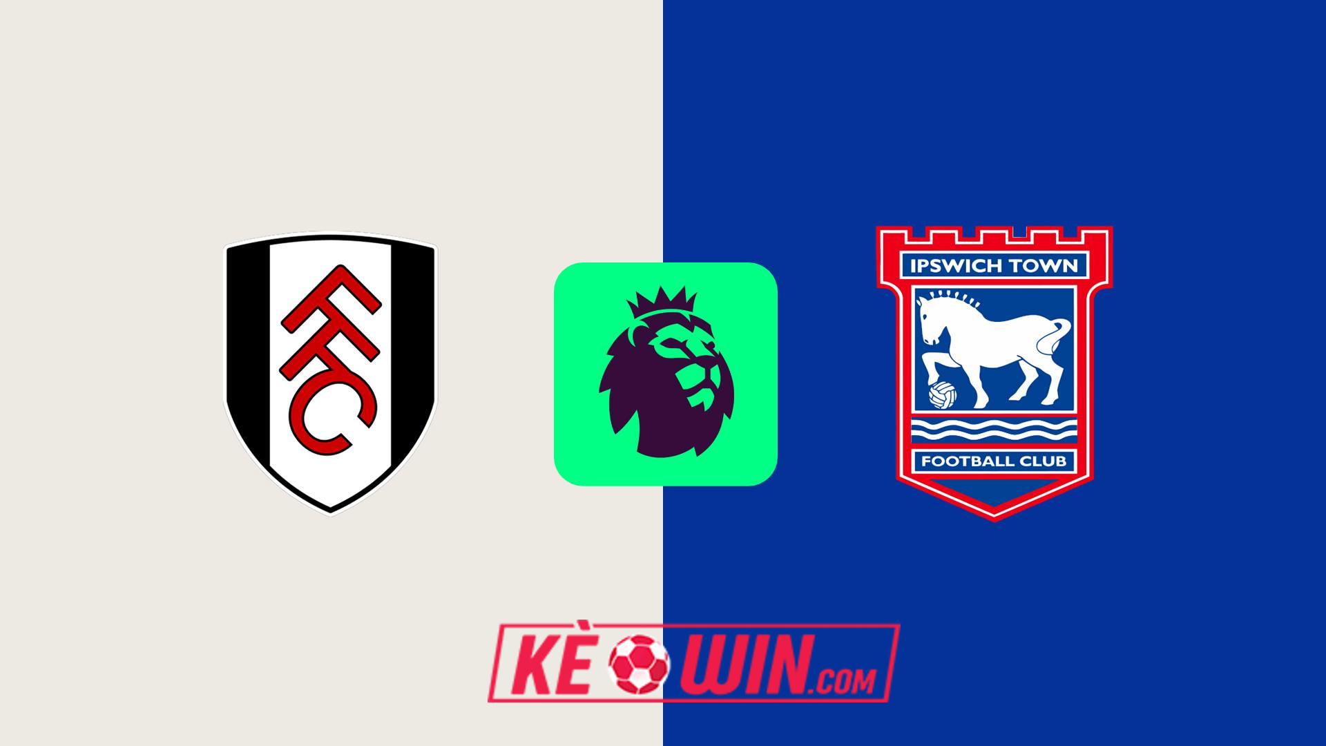 Fulham vs Ipswich – Kèo bóng đá 21h00 05/01/2025 – Ngoại hạng Anh