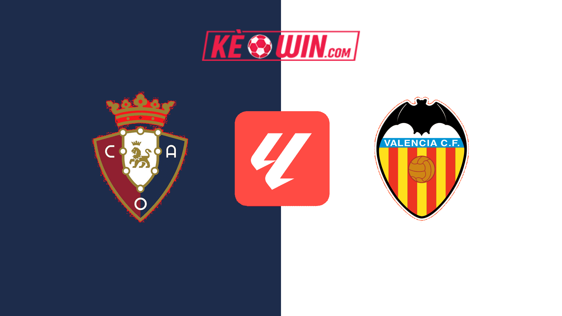 Osasuna vs Valencia – Kèo bóng đá 03h00 03/03/2025 – VĐQG Tây Ban Nha