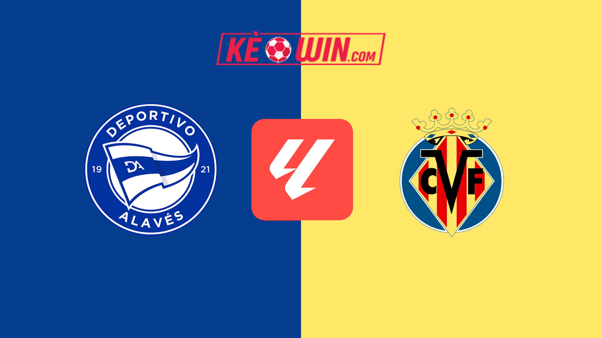 Deportivo Alavés vs Villarreal – Kèo bóng đá 22h15 08/03/2025 – VĐQG Tây Ban Nha